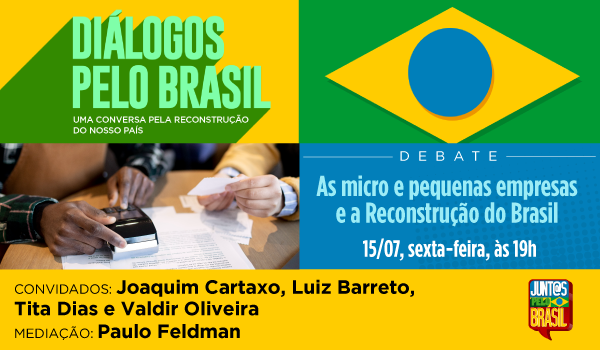 Diálogos pelo Brasil e a reconstrução do país, das micro e pequenas empresas