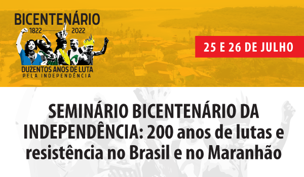 Seminário Bicentário Independência: Lutas e Resistência Brasil Maranhão