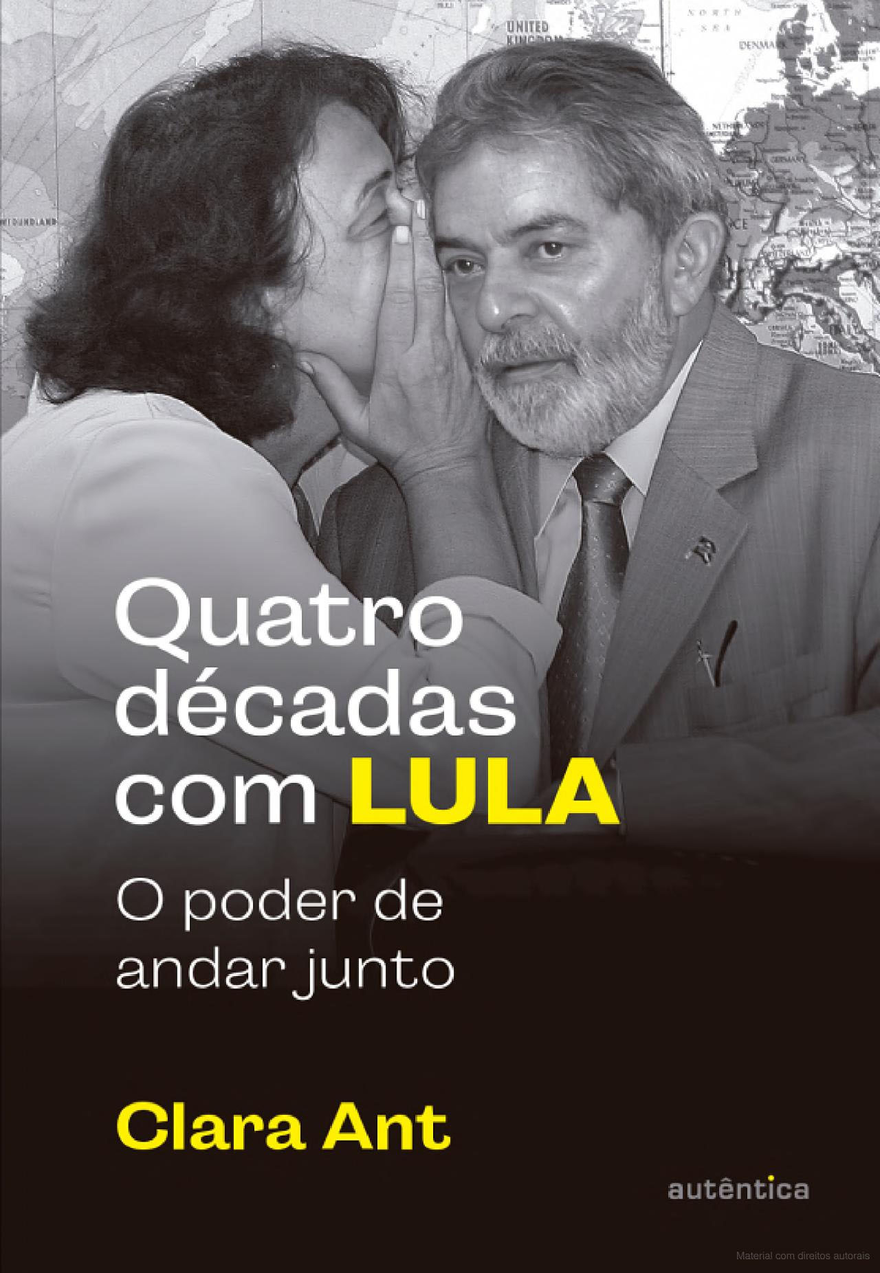 Quatro Décadas com Lula: Clara Ant, O Poder de Andar Junto