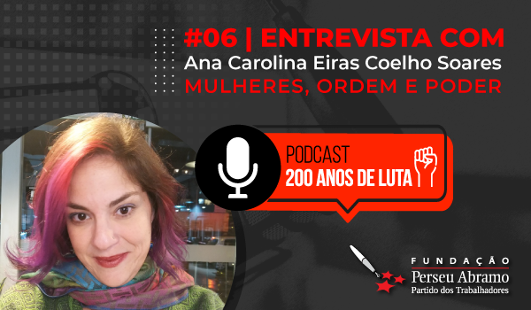 #06 | Mulheres, ordem e poder: entrevista com Ana Carolina Eiras Coelho Soares