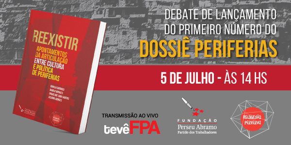 Lançamento: Reexistir e Dossiê Periferias (Fundação Perseu Abramo)