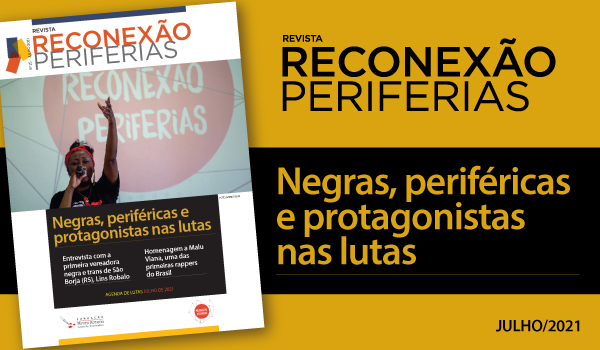 Negras, periféricas e protagonistas: Revista Reconexão Periferias