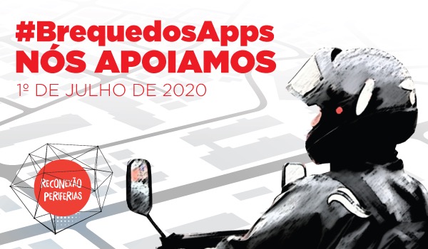 Apoio #BrequedosApps: Greve Entregadores Aplicativos 1º Julho 2020