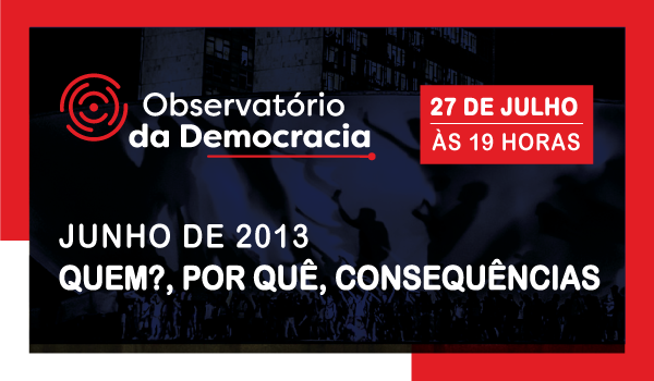Observatório da Democracia realiza mesa de debate sobre junho de 2013