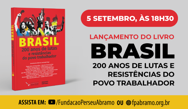Livro Brasil 200 Anos de Resistências e Lutas do Povo Trabalhador em debate na próxima terça