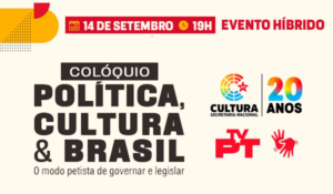 Colóquio Política, Cultura & Brasil – O modo petista de legislar e governar