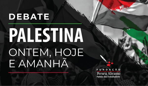 Debate Palestina: Ontem, Hoje e Amanhã