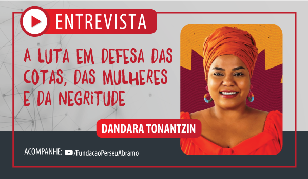 Dandara Tonantzin: a defesa das cotas, das mulheres e da negritude