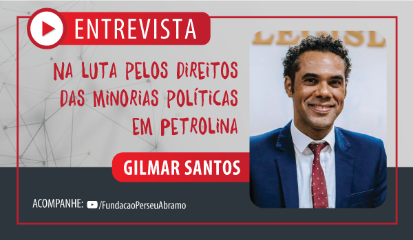 Gilmar Santos fala da luta pelos direitos das minorias políticas