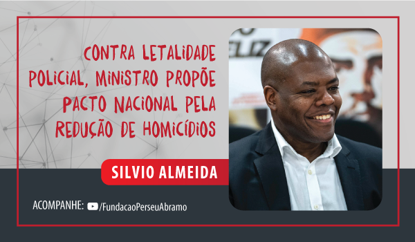 Contra letalidade policial, Silvio Almeida propõe pacto nacional pela redução de homicídios