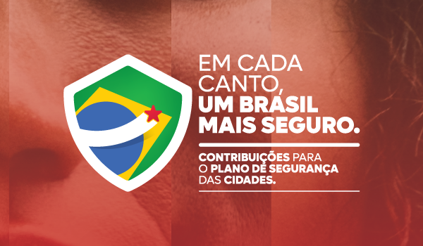 Imagem retangular vermelho contendo emblema da bandeira do brasil e a frase Em cada canto, um Brasil mais seguro- Contribuições para o plano de segurança das cidades