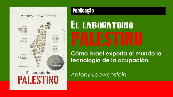 O Laboratório Palestino: Israel e a Tecnologia da Ocupação.