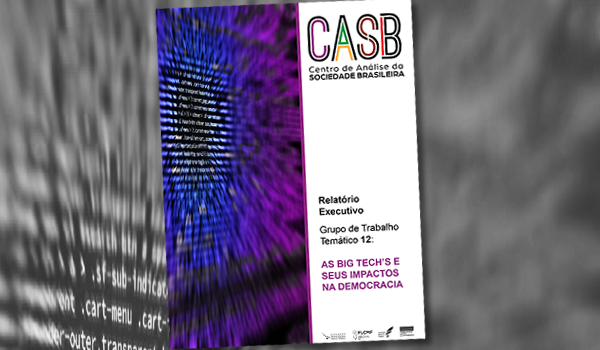Relatório CASB: Impacto das Big Techs na Democracia
