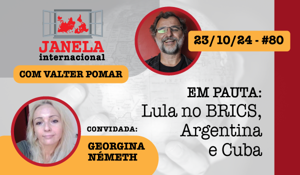 Lula no BRICS, Argentina e Cuba no Janela Internacional