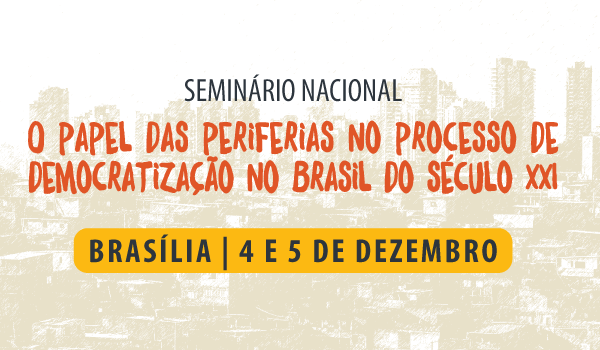 Reconexão Periferias realiza seminário nacional em Brasília