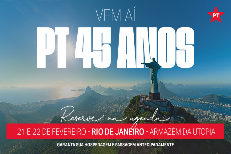 Evento dos 45 anos do PT será nos dias 21 e 22 de fevereiro, no RJ