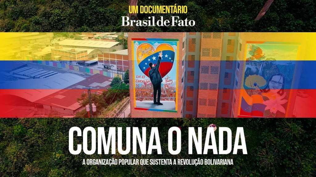 Comuna ou Nada: Documentário sobre a Revolução Bolivariana na Venezuela