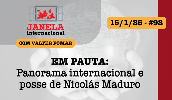 Posse de Maduro e conjuntura mundial no Janela Internacional