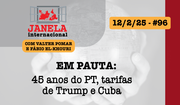 45 anos do PT, tarifas de Trump e Cuba são temas do Janela Internacional