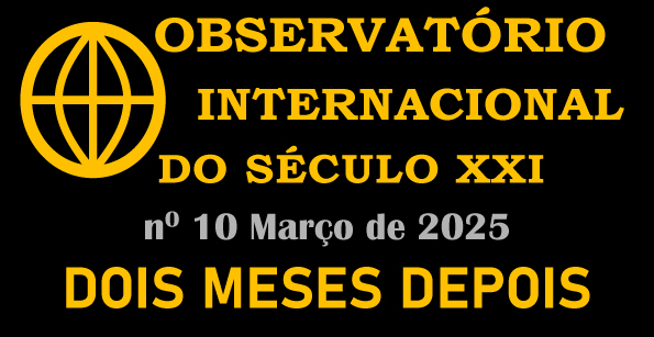 Observatório Século XXI: Dois Meses Depois (Março 2025)