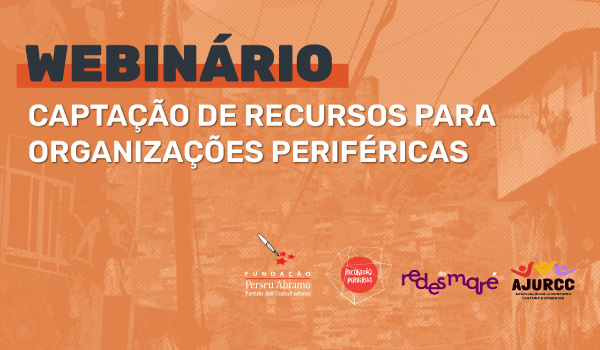 Webinário: Captação de Recursos para Organizações Periféricas