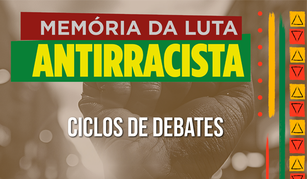 Ciclo de debates retoma trajetória de lideranças antirracistas