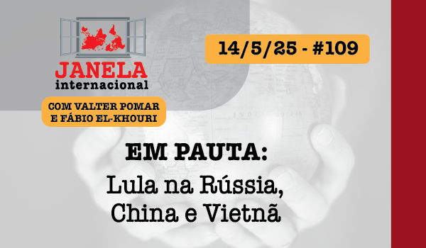 Lula na Rússia, China e Vietnã no Janela Internacional