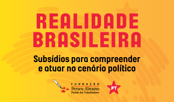 FPA lança novo caderno Realidade Brasileira para municiar militantes, acesse