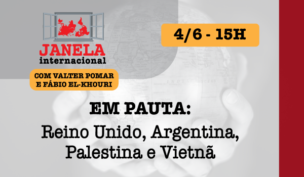 Reino Unido, Argentina, Palestina e Vietnã são temas do Janela Internacional