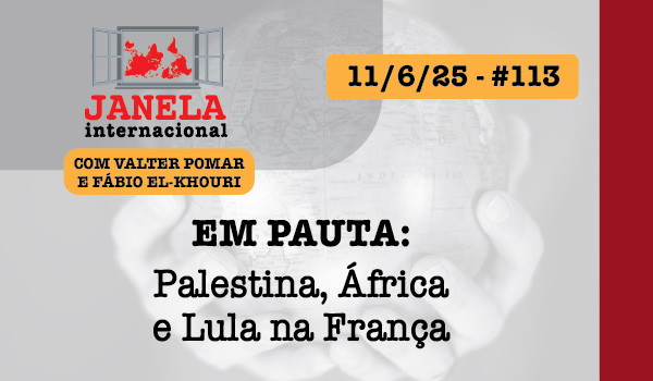 Palestina, África e Lula na França são temas do Janela Internacional