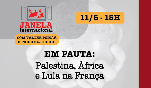Palestina, África e Lula na França são temas do Janela Internacional
