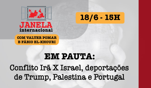 Irã X Israel, deportações de Trump, Palestina e Portugal são temas do Janela Internacional