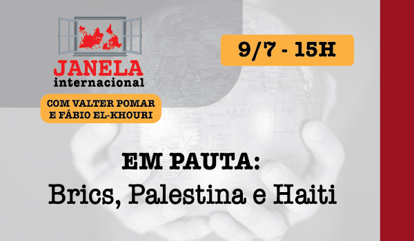 Brics, Palestina e Haiti são temas do Janela Internacional