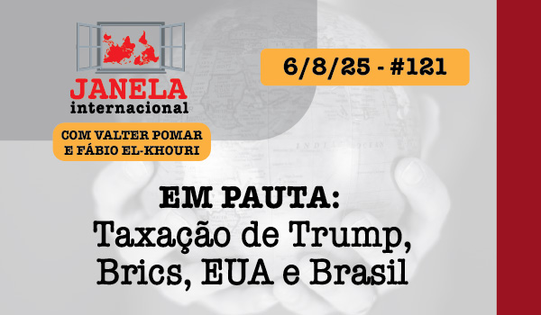 Taxação de Trump, Brics, EUA e Brasil