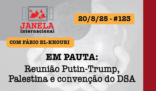 Reunião Putin-Trump, Palestina e convenção do DSA são temas do Janela Internacional