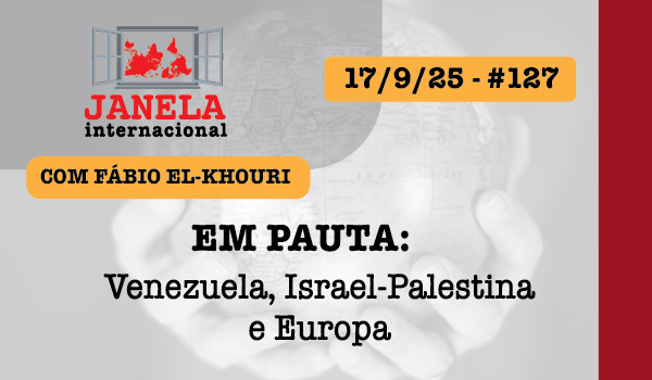 Venezuela, Israel-Palestina e Europa são temas do Janela Internacional