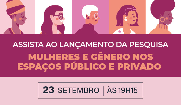 Assista: lançamento da pesquisa FPA e Sesc SP 'Mulheres Brasileiras e Gênero nos Espaços Público e Privado'