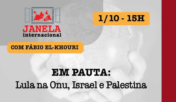 Janela Internacional: Lula na ONU, Israel e Palestina