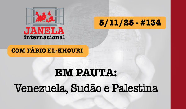 Venezuela, Sudão e Palestina são temas do Janela Internacional