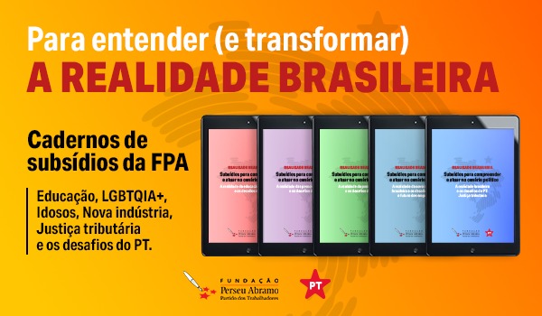 Cadernos FPA: Entender e Transformar a Realidade Brasileira.