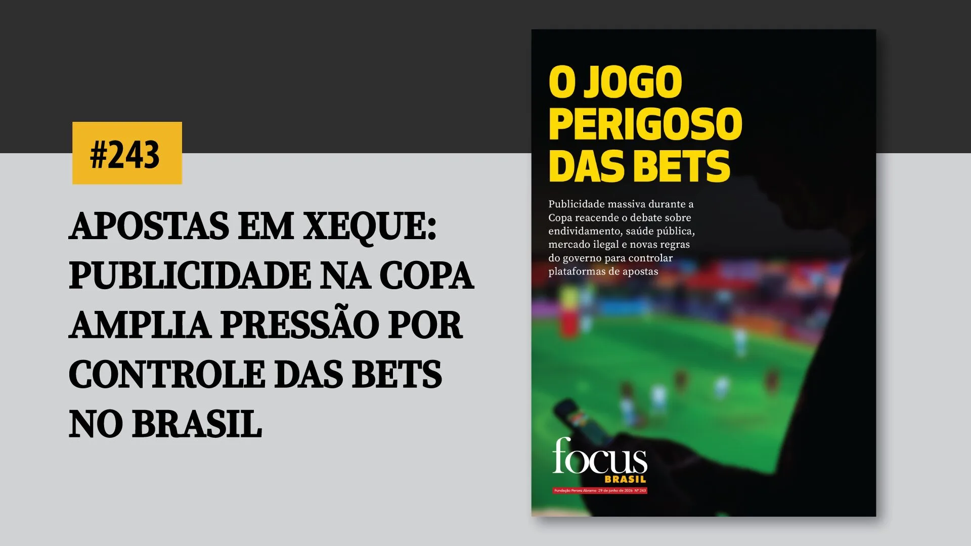 Na Revista Focus desta semana: Publicidade massiva de bets durante a Copa reacende o debate sobre endividamento, saúde pública, mercado ilegal e novas regras do governo para controlar plataformas de apostas