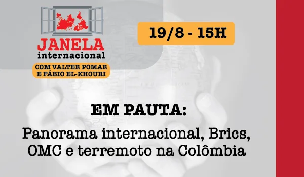 Janela Internacional: terremoto na Colômbia, Brics e OMC
