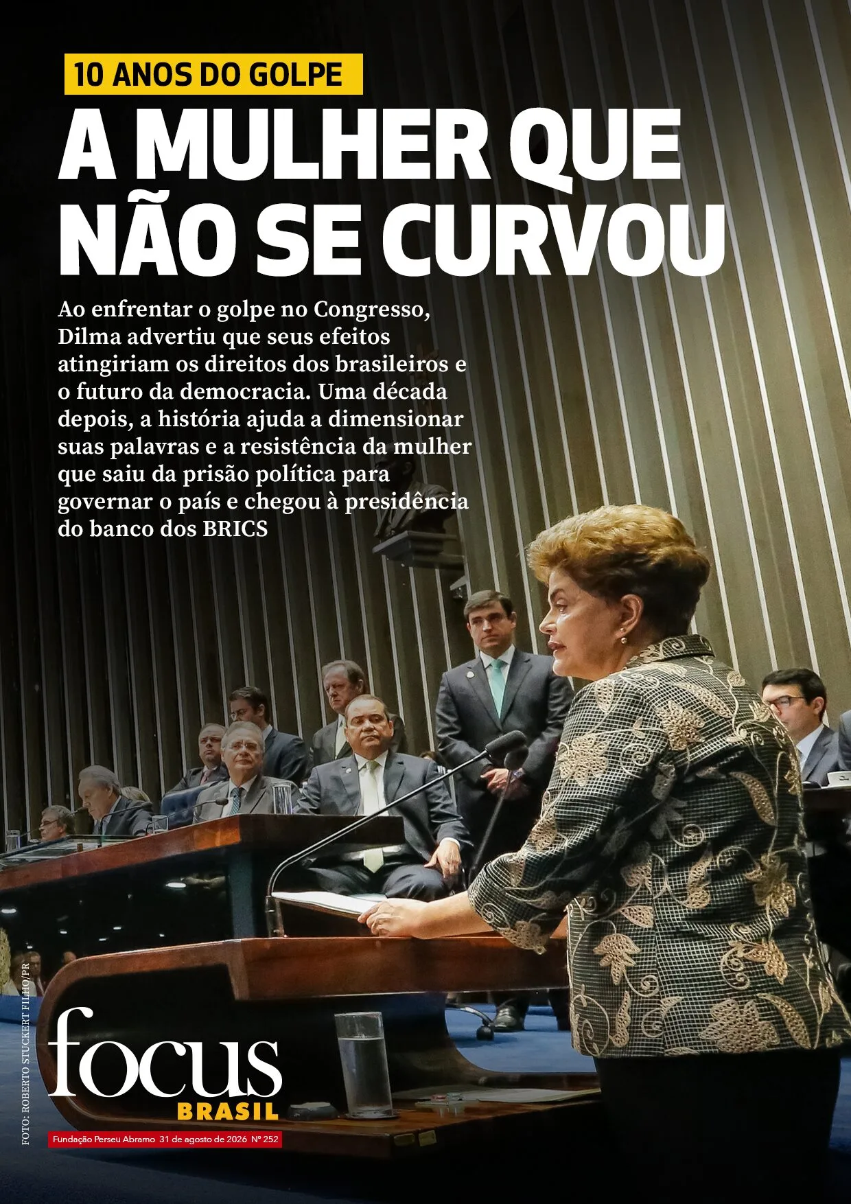 Focus Brasil #252 – 10 anos do golpe: a altivez de Dilma Rousseff