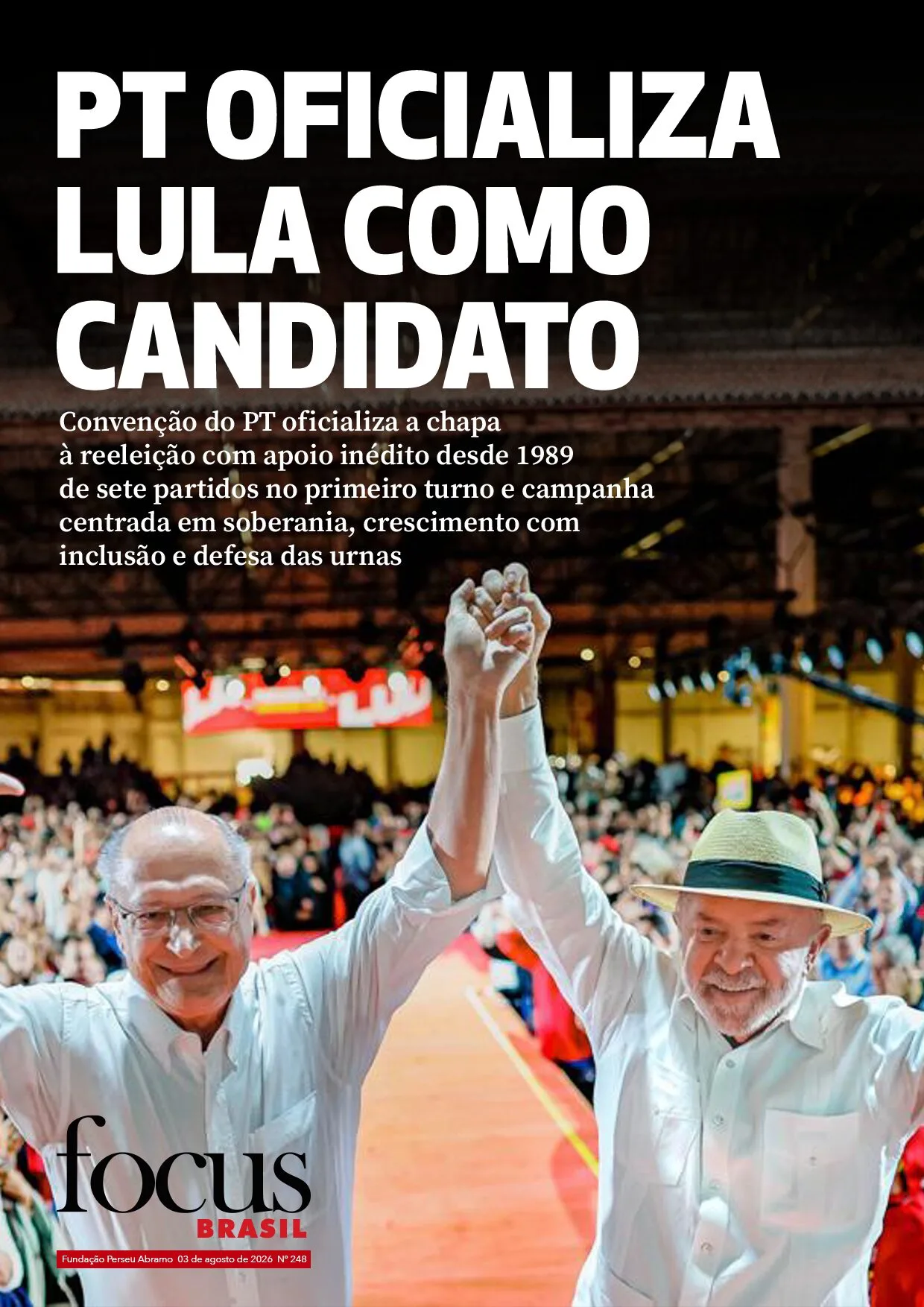 Focus Brasil #248 – Lula e Alckmin na disputa: convenção oficializa chapa apoiada por sete partidos